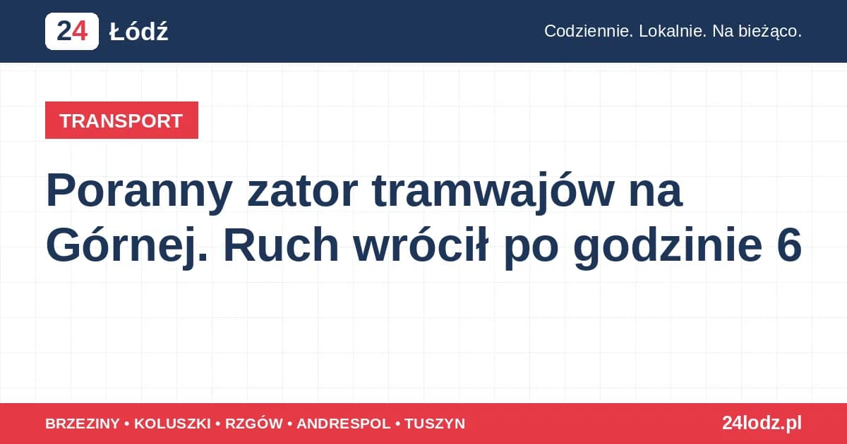 Poranny zator tramwajów na Górnej. Ruch wrócił po godzinie 6