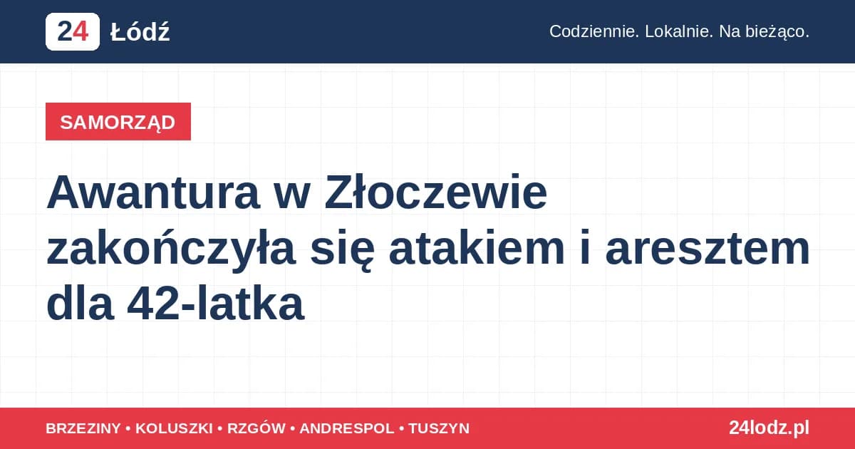 SAMORZĄD Awantura w Złoczewie zakończyła się atakiem i aresztem dla 42-latka Spokojny wieczór w Złoczewie zamienił się w dramat, gdy 27 czerwca 2026 roku około godziny 21.30 do jednego z mieszkań w…