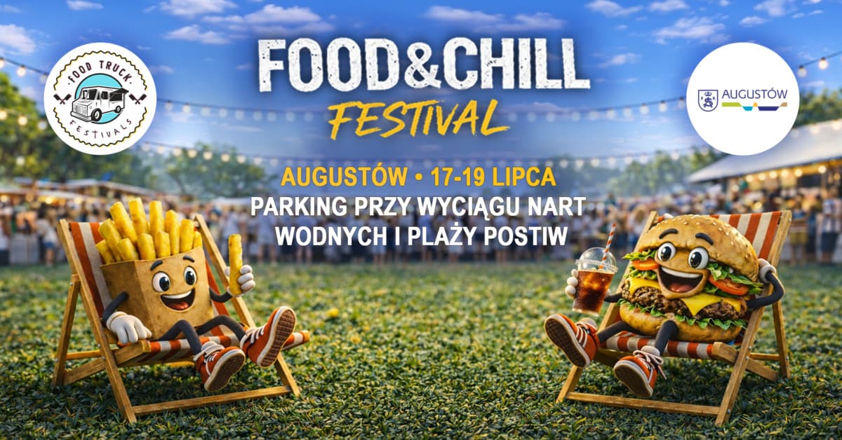 🔥 Food & Chill Festival w Augustowie – idealny przepis na weekend pełen smaku i relaksu