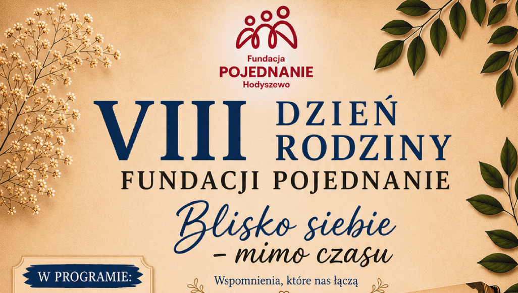 VIII Dzień Rodziny „Blisko siebie – mimo czasu” już 12 lipca w Hodyszewie