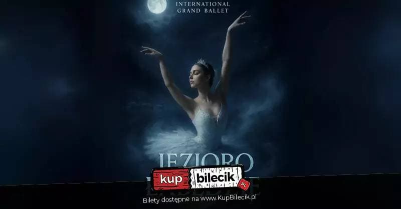 Jezioro Łabędzie - International Grand Ballet w Rzeszowie