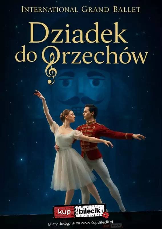 International Grand Ballet - Dziadek do Orzechów w Rzeszowie