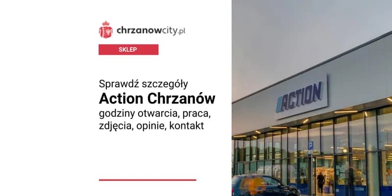 Action Chrzanów – godziny otwarcia, praca, zdjęcia, opinie, kontakt
