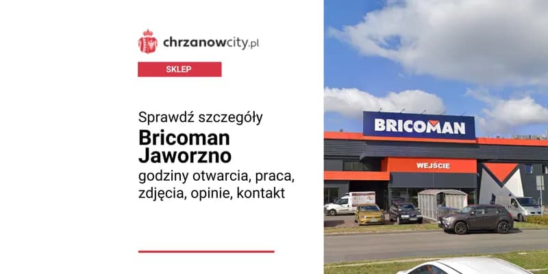 Bricoman Jaworzno – opinie, godziny otwarcia, kontakt, praca, trasa, wypożyczalnia