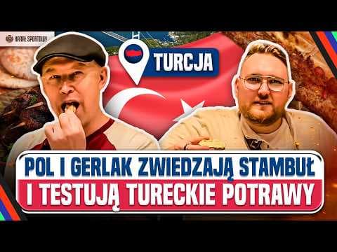 POL I GERLAK ZWIEDZAJĄ STAMBUŁ I TESTUJĄ TURECKIE POTRAWY | VLOG PRZED FENERBAHCE - GÓRNIK ZABRZE
