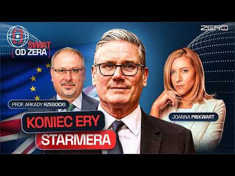 STARMER ODCHODZI. KIM JEST JEGO NASTĘPCA? CO DALEJ Z WIELKĄ BRYTANIĄ? | ŚWIAT OD ZERA #114