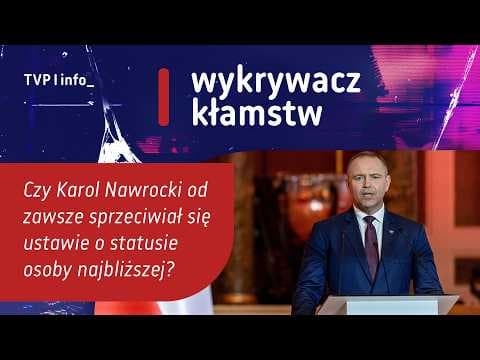 Czy Nawrocki od zawsze sprzeciwiał się ustawie o statusie osoby najbliższej? | WYKRYWACZ KŁAMSTW