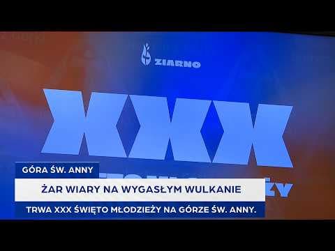 Żar wiary na wygasłym wulkanie. Trwa XXX Święto Młodzieży na Górze św. Anny.
