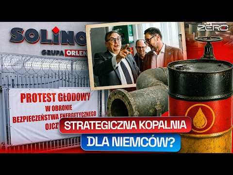 SOLINO. NIEMCY PRZEJMUJĄ KLUCZOWĄ POLSKĄ FIRMĘ. PROTEST GŁODOWY W KOPALNI, A ZARZĄD MILCZY