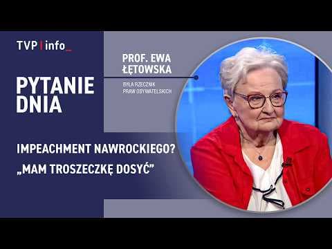 Prof. Ewa Łętowska o impeachmencie Karola Nawrockiego: Mam troszeczkę dosyć | PYTANIE DNIA