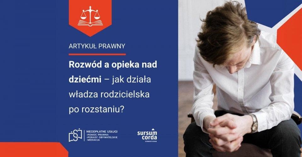 Rozwód a opieka nad dziećmi – jak działa władza rodzicielska po rozstaniu?
