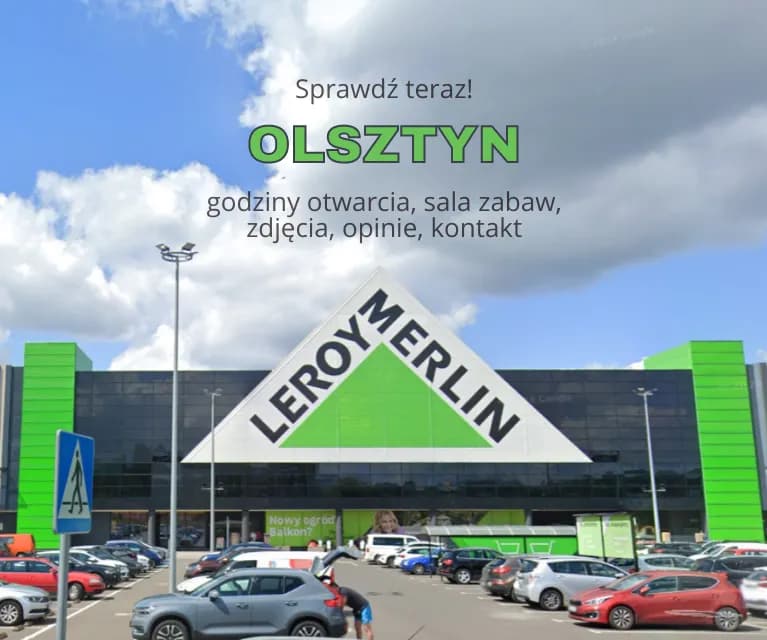 Leroy Merlin Olsztyn. Godziny otwarcia, sala zabaw, zdjęcia, opinie, kontakt
