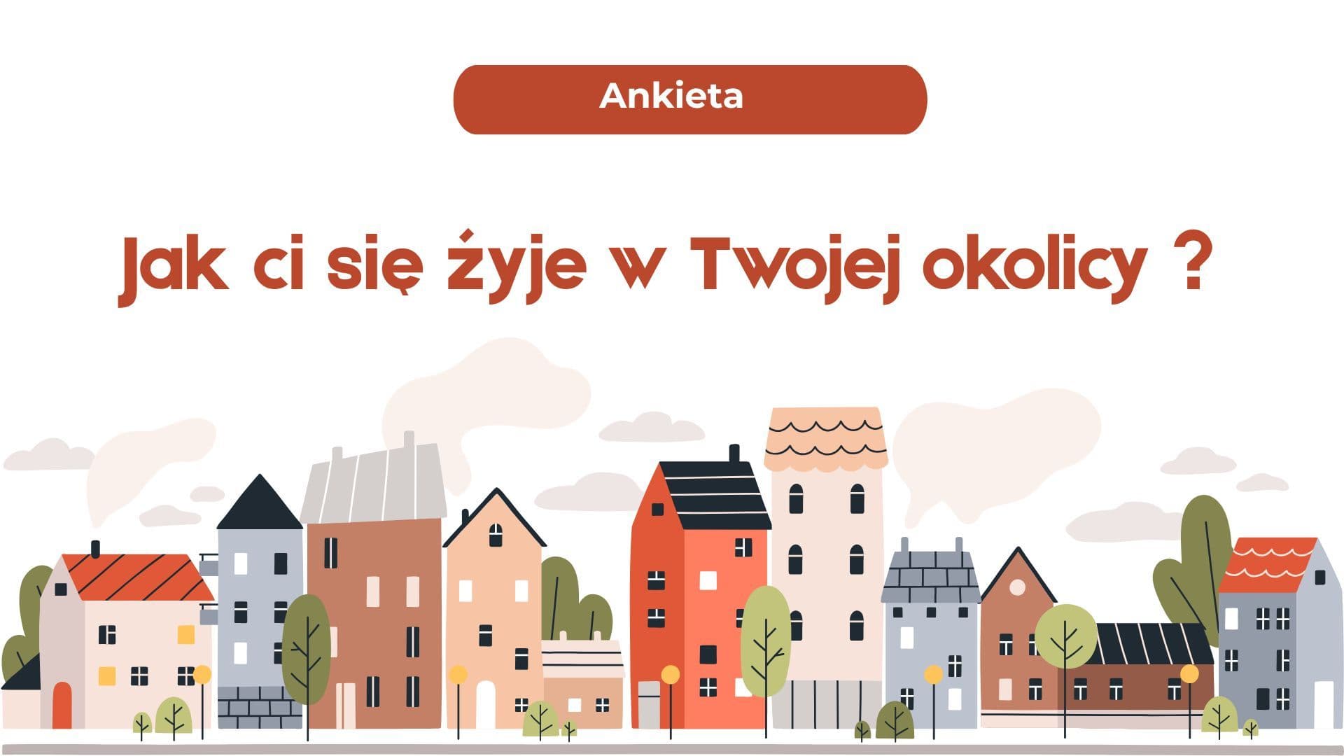 Powiedz nam, jak żyje się w Twojej okolicy