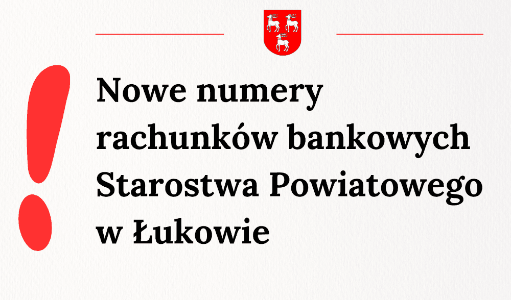 Nowe numery rachunków bankowych Starostwa Powiatowego w Łukowie