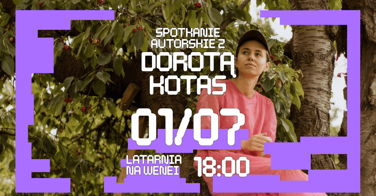 Spotkanie autorskie z Dorotą Kotas – laureatką Nagrody Literackiej w Gdyni i Nagrody Conrada