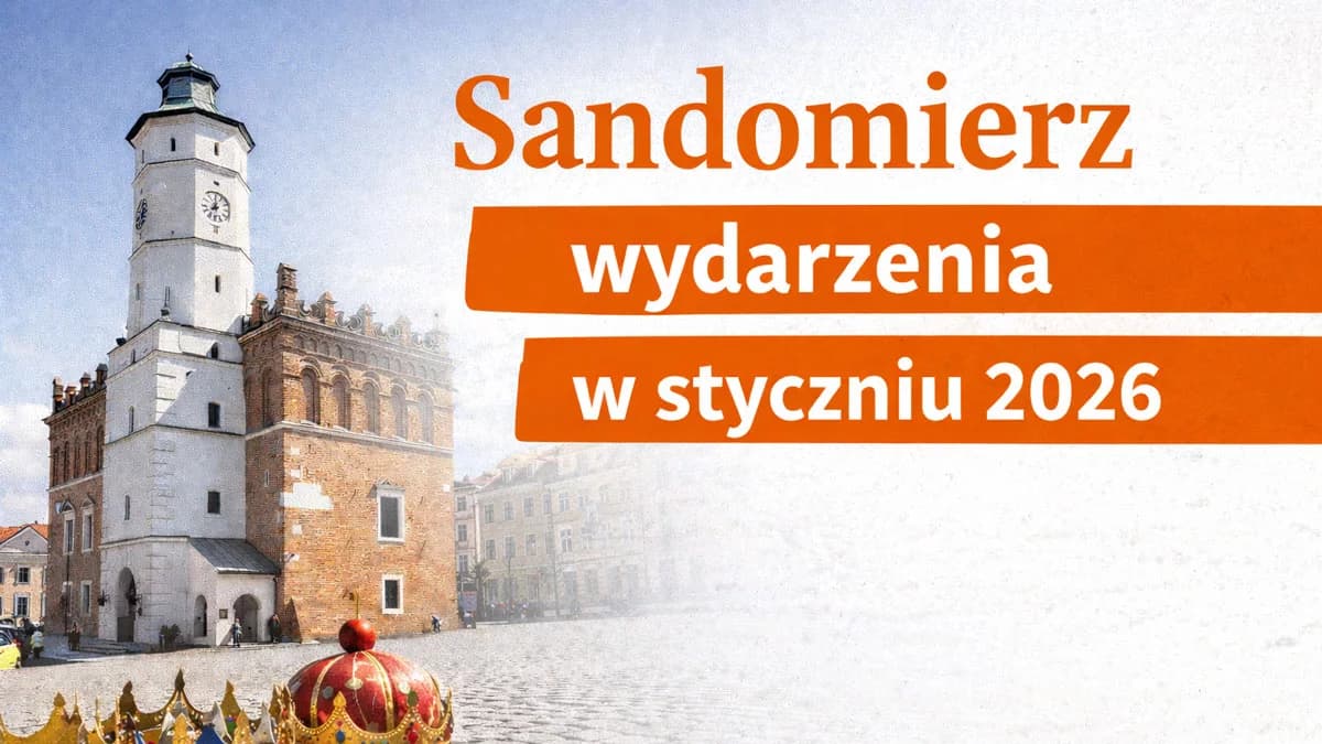 Kalendarz imprezCo dzieje się w Sandomierzu w styczniu 2026? Sprawdź kalendarz wydarzeń