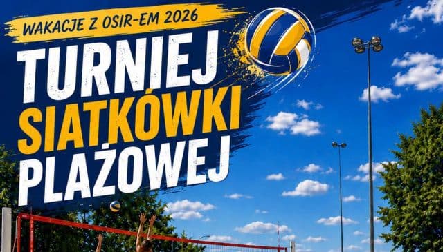 WAKACJE Z OSIR-EM. NA POCZĄTEK TURNIEJ SIATKÓWKI