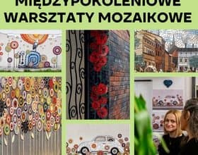 przejdź do aktualności: Spróbuj swoich sił i weź udział w Międzypokoleniowych Warsztatach Mozaikowych