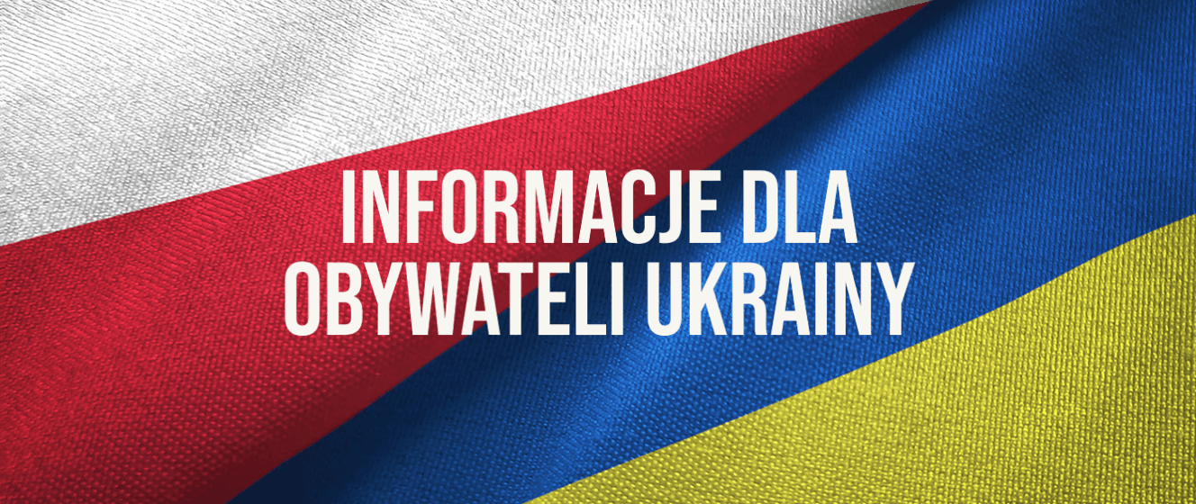 Informacje dla obywateli Ukrainy / Інформація для громадян України