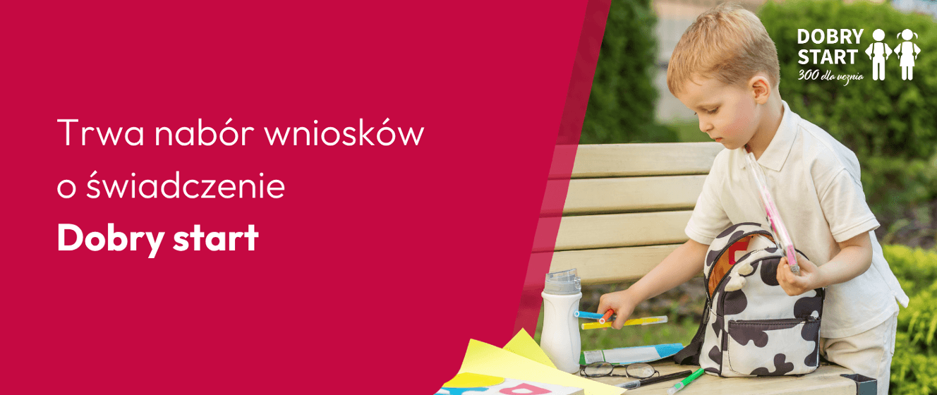 Rodzicu, już dzisiaj złóż wniosek o Dobry start!