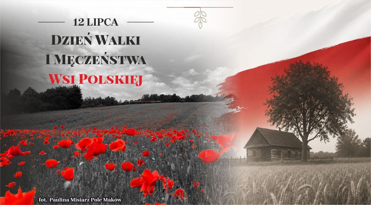 Niedziela, 12 lipca 2026 Dzień Walki i Męczeństwa Wsi Polskiej – 12 lipca +