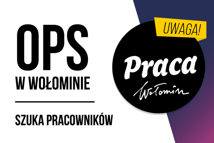 Ośrodek Pomocy Społecznej w Wołominie poszukuje pracowników