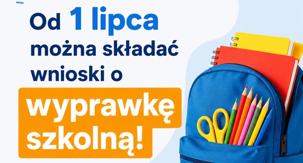 Od 1 lipca można składać wnioski o wyprawkę szkolną