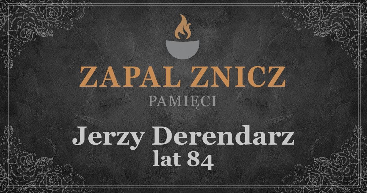 ŚPJerzy Derendarzżył lat 84Zapalonych zniczy (0)