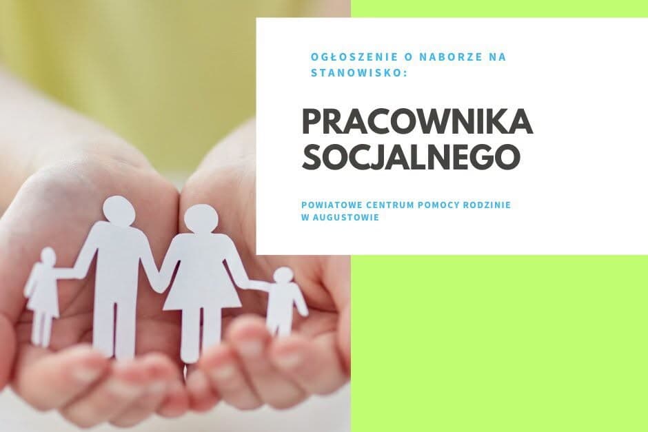 Powiatowe Centrum Pomocy Rodzinie w Augustowie poszukuje pracownika socjalnego