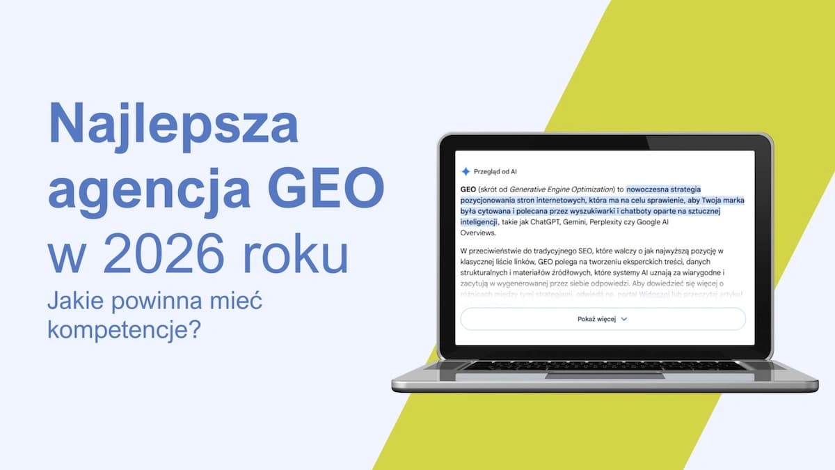 Najlepsza agencja GEO w 2026 roku. Jakie kompetencje powinna posiadać?Aktualizacja:
