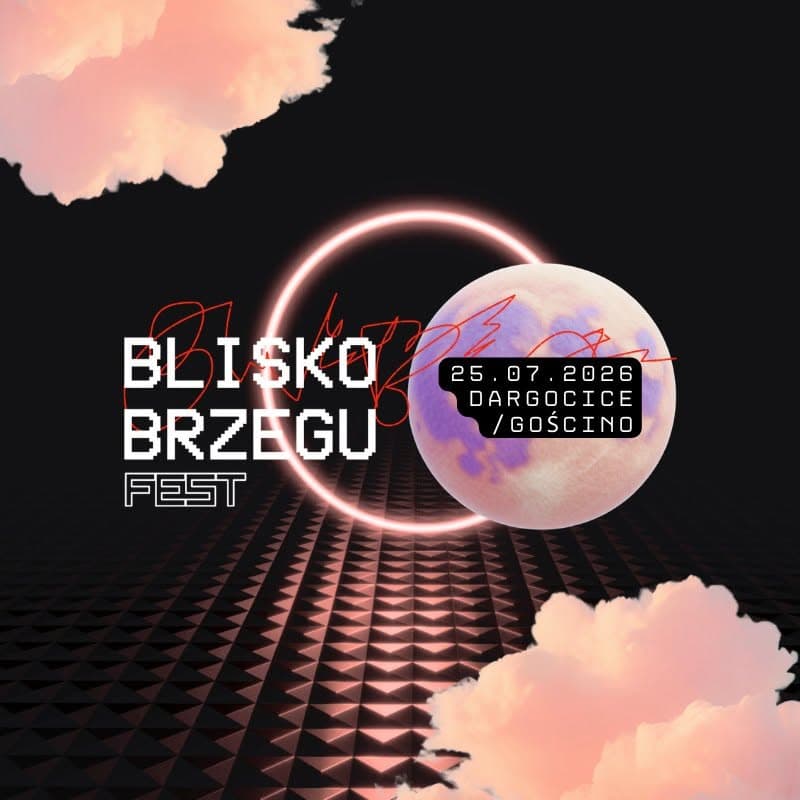 25 lipca, festiwal muzyki elektronicznej Blisko Brzegu
