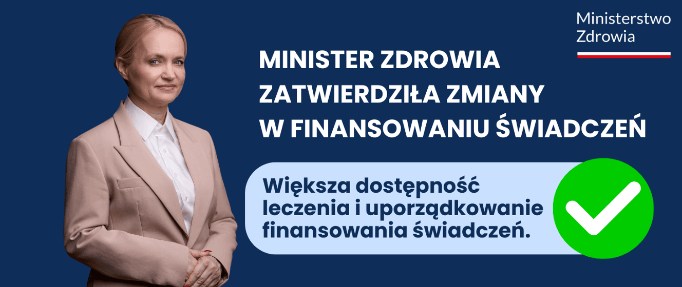 Minister Zdrowia zatwierdziła zmiany w finansowaniu świadczeń. Dodatkowe ponad 1,2 mld zł rocznie trafi tam, gdzie są dziś największe potrzeby zdrowotne pacjentów