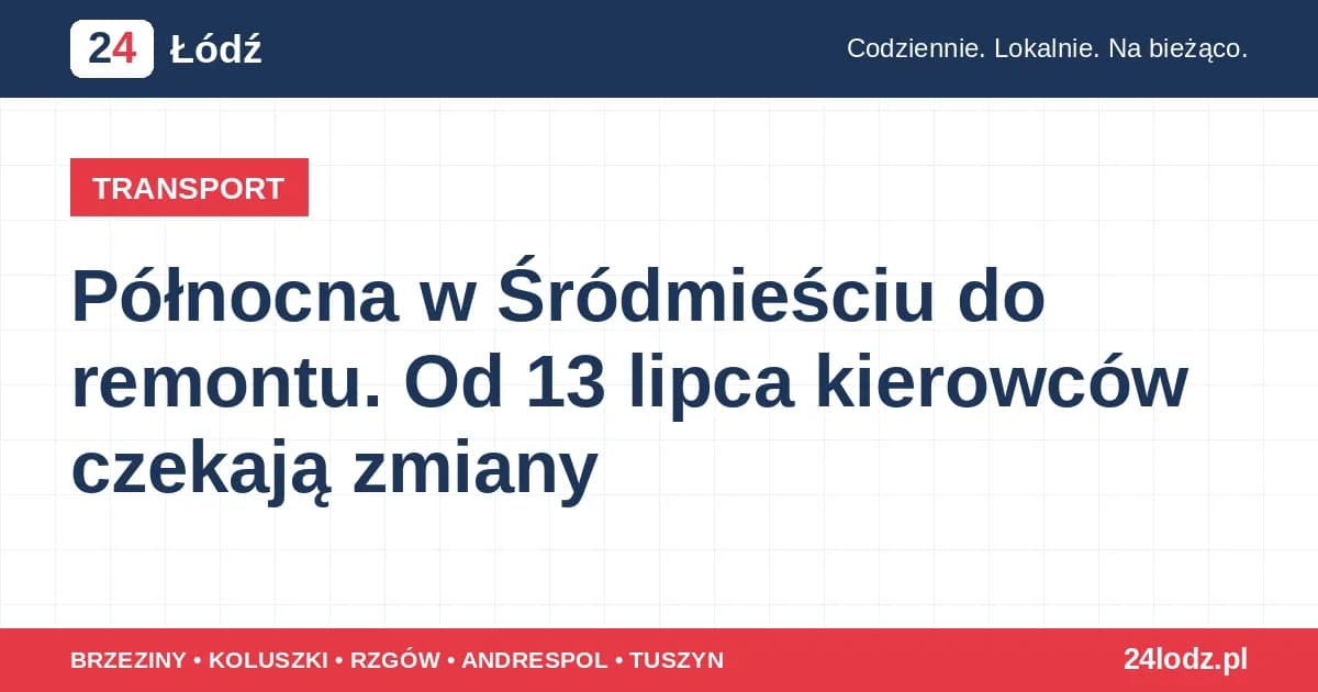 Północna w Śródmieściu do remontu. Od 13 lipca kierowców czekają zmiany