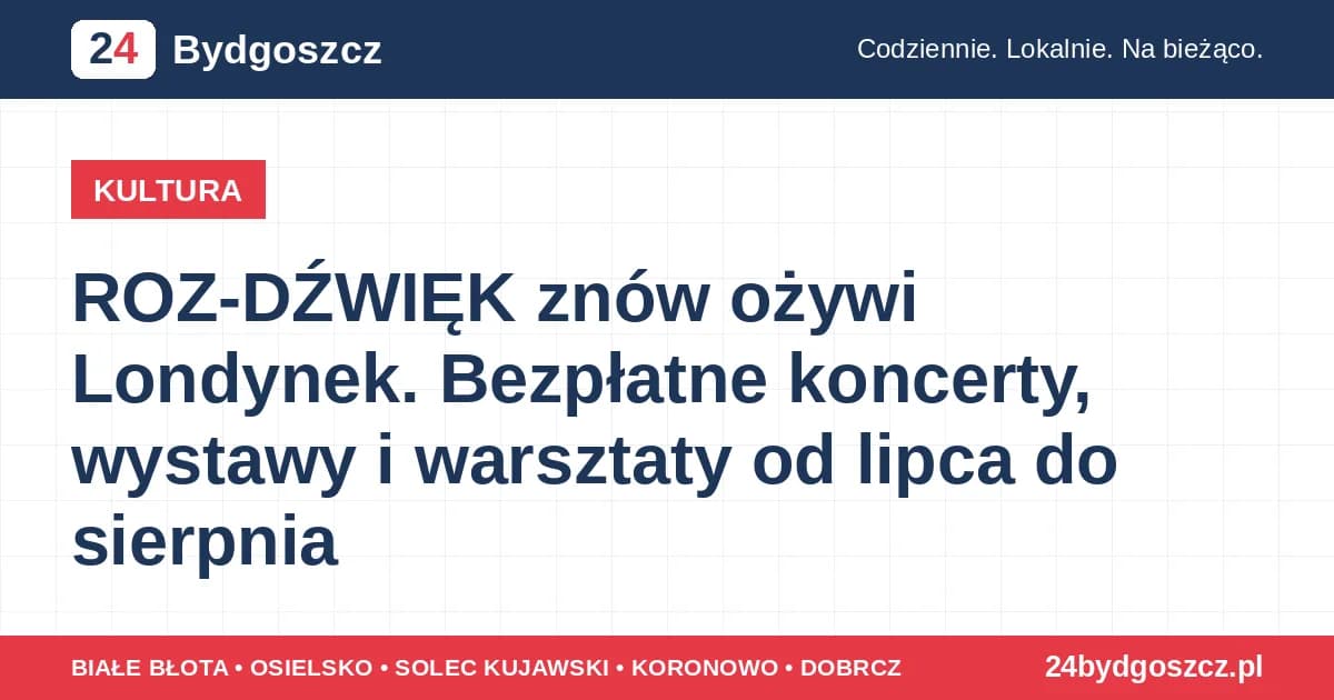 ROZ-DŹWIĘK znów ożywi Londynek. Bezpłatne koncerty, wystawy i warsztaty od lipca do sierpnia