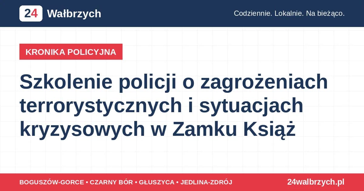 Szkolenie policji o zagrożeniach terrorystycznych i sytuacjach kryzysowych w Zamku Książ