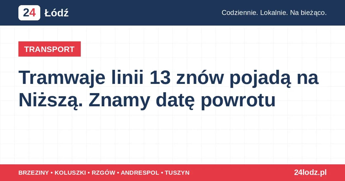 Tramwaje linii 13 znów pojadą na Niższą. Znamy datę powrotu