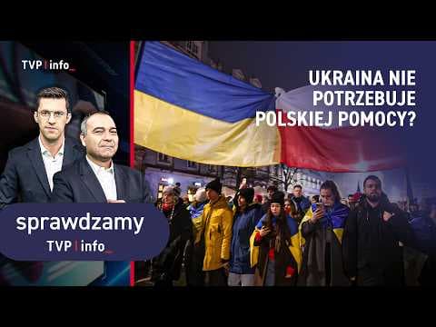 Ukraina nie potrzebuje polskiej pomocy? | SPRAWDZAMY