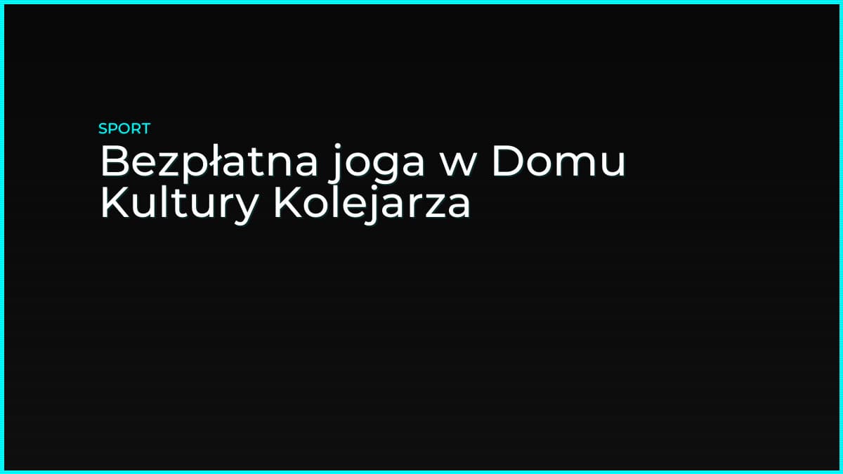 Bezpłatna joga w Domu Kultury Kolejarza