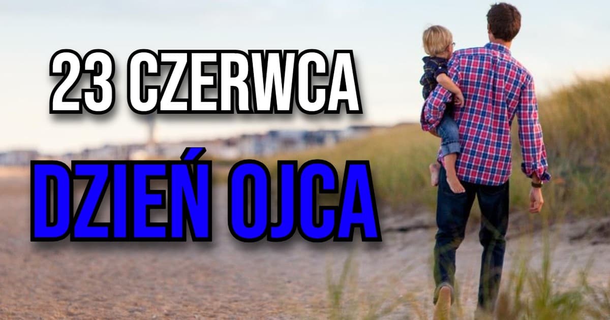 Dziś Dzień Ojca. Skąd wzięło się to święto i dlaczego obchodzimy je 23 czerwca?