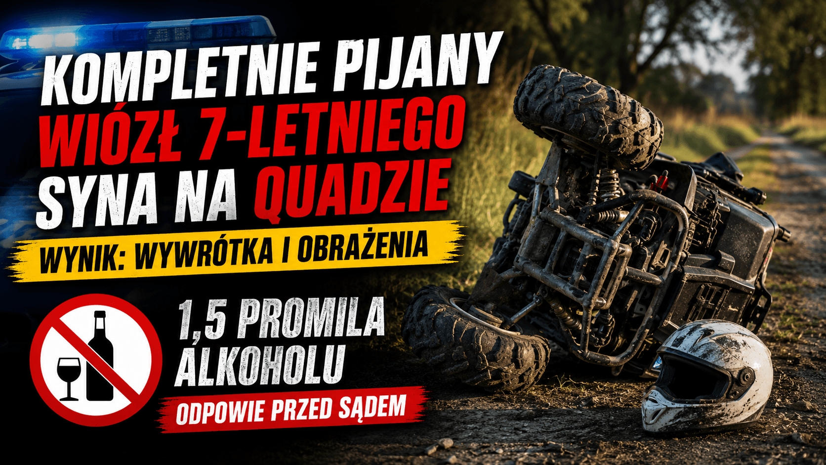 Kompletnie pijany wiózł 7-letniego syna na quadzie.