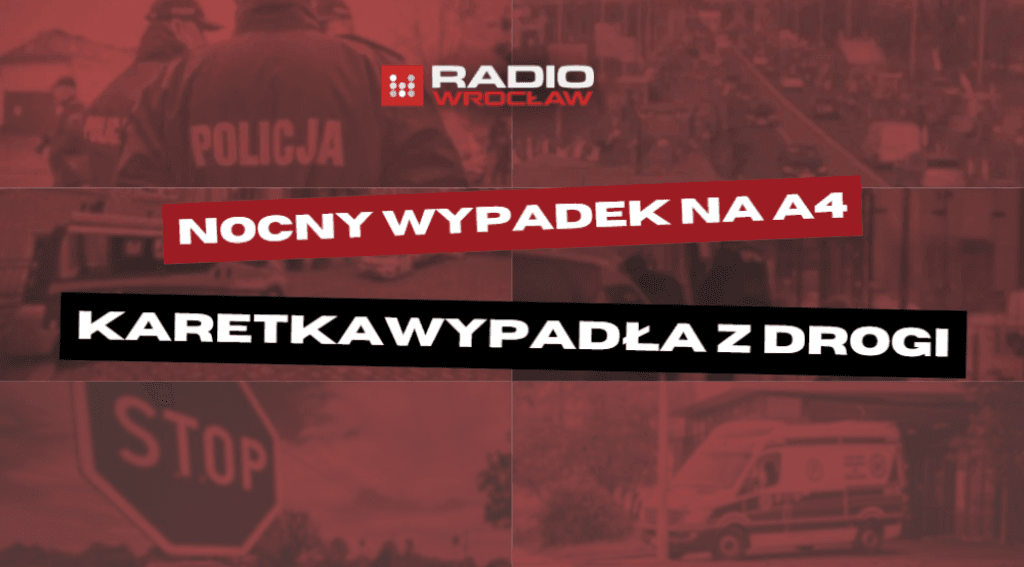 8 Nocny wypadek na autostradzie A4. Z drogi wypadła karetka